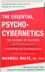 THE ESSENTIAL PSYCHO-CYBERNETICS: The Science of Success