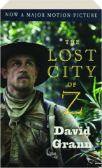 THE LOST CITY OF Z: A Tale of Deadly Obsession in the Amazon