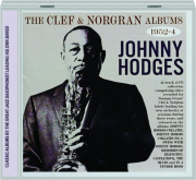 JOHNNY HODGES: The Clef & Norgran Albums 1951-54