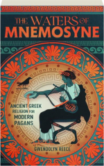 THE WATERS OF MNEMOSYNE: Ancient Greek Religion for Modern Pagans