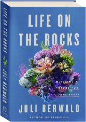 LIFE ON THE ROCKS: Building a Future for Coral Reefs