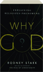 WHY GOD? EXPLAINING RELIGIOUS PHENOMENA