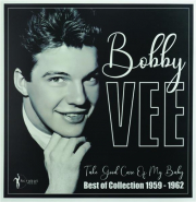 BOBBY VEE--TAKE GOOD CARE OF MY BABY: Best of Collection, 1959-1962