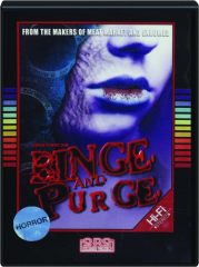 BINGE AND PURGE