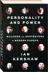 PERSONALITY AND POWER: Builders and Destroyers of Modern Europe