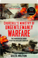 CHURCHILL'S MINISTRY OF UNGENTLEMANLY WARFARE