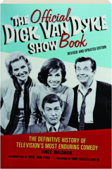 THE OFFICIAL DICK VAN DYKE SHOW BOOK, REVISED EDITION: The Definitive History of Television's Most Enduring Comedy