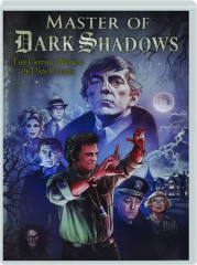 MASTER OF DARK SHADOWS: The Gothic World of Dan Curtis