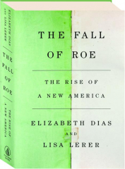 THE FALL OF ROE: The Rise of a New America