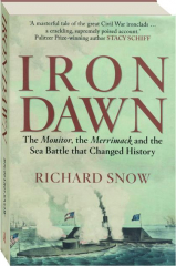 IRON DAWN: The <I>Monitor</I>, the <I>Merrimack</I>, and the Sea Battle that Changed History