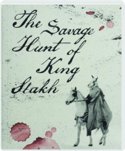 THE SAVAGE HUNT OF KING STAKH