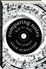 COMPARING NOTES: How We Make Sense of Music