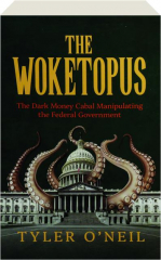 WOKETOPUS: The Dark Money Cabal Manipulating the Federal Government
