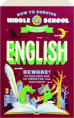 HOW TO SURVIVE MIDDLE SCHOOL: English--A Do-It-Yourself Study Guide
