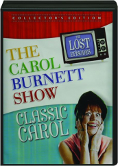 THE CAROL BURNETT SHOW: Classic Carol--The Lost Episodes