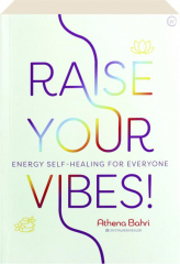 RAISE YOUR VIBES! Energy Self-Healing for Everyone