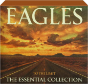 EAGLES--To the Limit: The Essential Collection