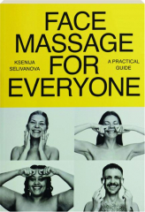 FACE MASSAGE FOR EVERYONE: A Practical Guide