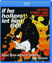 IF HE HOLLERS, LET HIM GO!