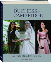 THE DUCHESS OF CAMBRIDGE: A Decade of Modern Royal Style