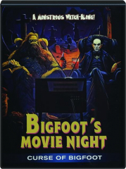 BIGFOOT'S MOVIE NIGHT: Curse of Bigfoot