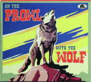 ON THE PROWL WITH THE WOLF