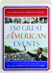 150 GREAT AMERICAN EVENTS: The Essence of American History