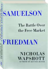 SAMUELSON FRIEDMAN: The Battle Over the Free Market