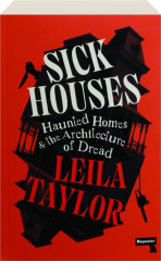 SICK HOUSES: Haunted Homes & the Architecture of Dread