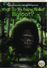 WHAT DO WE KNOW ABOUT BIGFOOT?