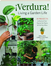 VERDURA: Living a Garden Life--30 Projects to Nurture Your Passion for Plants & Find Your Bliss