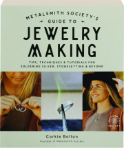 METALSMITH SOCIETY'S GUIDE TO JEWELRY MAKING