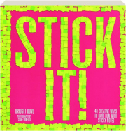STICK IT! 40 Creative Ways to Have Fun with Sticky Notes