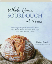 WHOLE GRAIN SOURDOUGH AT HOME