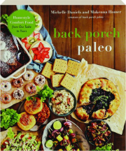 BACK PORCH PALEO: Homestyle Comfort Food from Our Table to Yours