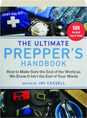 THE ULTIMATE PREPPER'S HANDBOOK: 500 Survival Tips & Tricks