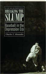 BREAKING THE SLUMP: Baseball in the Depression Era