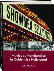 SHOWMEN, SELL IT HOT! Movies as Merchandise in Golden Era Hollywood
