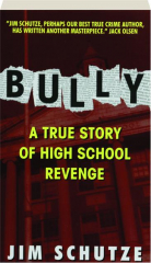 BULLY: A True Story of High School Revenge