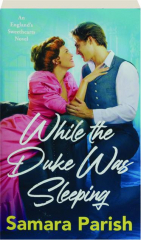 WHILE THE DUKE WAS SLEEPING