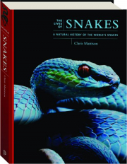 THE LIVES OF SNAKES: A Natural History of the World's Snakes