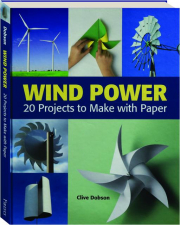 WIND POWER: 20 Projects to Make with Paper
