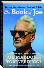 THE BOOK OF JOE: Trying Not to Suck at Baseball & Life