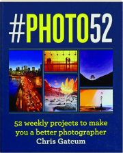 #PHOTO52: 52 Weekly Projects to Make You a Better Photographer