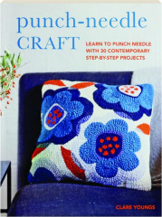 PUNCH-NEEDLE CRAFT: Learn to Punch Needle with 30 Contemporary Step-by-Step Projects