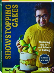 SHOWSTOPPING CAKES: Mastering the Art and Science of Baking