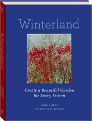 WINTERLAND: Create a Beautiful Garden for Every Season