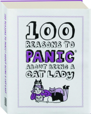 100 REASONS TO PANIC ABOUT BEING A CAT LADY
