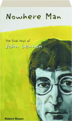 NOWHERE MAN: The Final Days of John Lennon