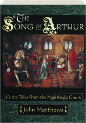 THE SONG OF ARTHUR: Celtic Tales from the High King's Court